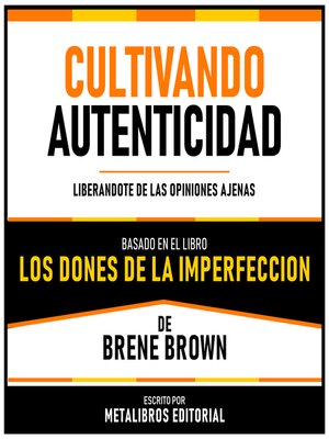 cover image of Cultivando Autenticidad--Basado En El Libro Los Dones De La Imperfeccion De Brene Brown